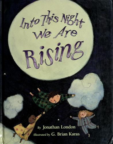 Into this night we are rising by Jonathan London