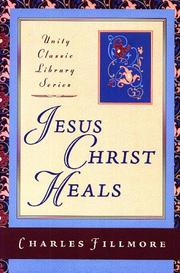 Cover of: Jesus Christ Heals (Unity Classic Library)
