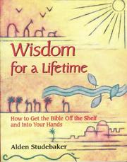 Cover of: Wisdom for a lifetime: how to get the Bible off the shelf and into your hands