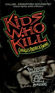 Cover of: Kids who kill by Charles Patrick Ewing