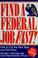 Cover of: Find a federal job fast!