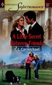 Cover of: A little secret between friends by C. J. Carmichael