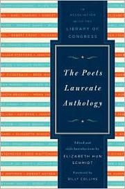 The Poets Laureate Anthology by Elizabeth Hun Schmidt