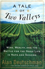 Cover of: A tale of two valleys: wine, wealth, and the battle for the good life in Napa and Sonoma