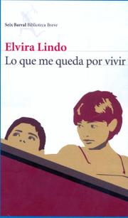 Cover of: Lo que me queda por vivir by Elvira Lindo