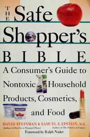 Cover of: The safe shopper's bible: a consumer's guide to nontoxic household products, cosmetics, and food