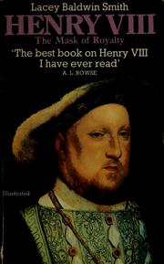 Cover of: Henry VIII, the mask of royalty by Lacey Baldwin Smith
