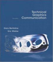 Cover of: Technical Graphics Communication, 3rd edition by Gary Robert Bertoline, Eric N Wiebe, Eric Wiebe