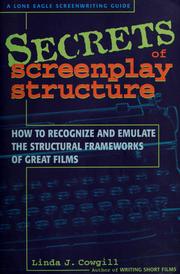 Cover of: Secrets of screenplay structure: how to recognize and emulate the structural frameworks of great films
