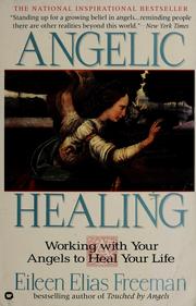 Cover of: Angelic healing: working with your angels to heal your life