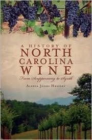 A History of North CArolina Wine by Alexia Jones Helsley