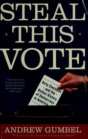 Cover of: Steal This Vote: Dirty Elections and the Rotten History of Democracy in America