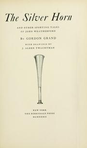 Cover of: The silver horn and other sporting tales of John Weatherford by Gordon Grand