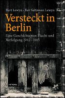 Cover of: Versteckt in Berlin: Eine Geschichte von Flucht und Verfolgung 1942-1945