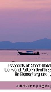 Cover of: Essentials of Sheet Metal Work and Pattern Drafting: An Elementary and Advanced Course for Vocational and Trade School Students and Apprentices; also for Sheet Metal Workers, Contractors, and Instructors