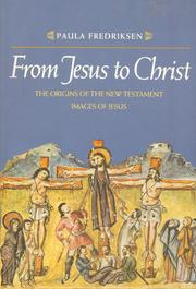 Cover of: From Jesus to Christ: the origins of the New Testament images of Jesus
