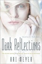 Cover of: Dark Reflections: Water Mirror / The Stone Light / The Glass Word