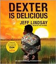 Cover of: Dexter is Delicious (Dexter #5) by Jeff Lindsay, Jeffry P. Lindsay