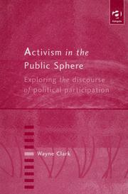 Cover of: Activism in the public sphere: exploring the discourse of political participation