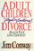 Cover of: Adult children of legal or emotional divorce