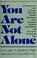 Cover of: You are not alone