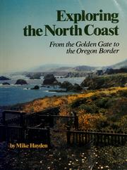 Cover of: Exploring the north coast from the Golden Gate to the Oregon border: by Mike Hayden.