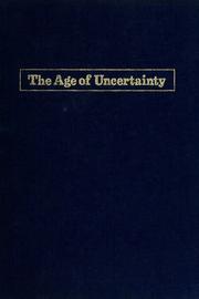 Cover of: The  age of uncertainty by John Kenneth Galbraith
