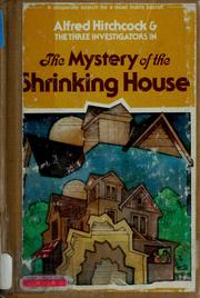 Cover of: Alfred Hitchcock and the three investigators in The mystery of the shrinking house by William Arden