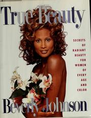 Cover of: True beauty: secrets of radiant beauty for women of every age and color