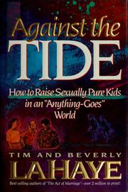 Cover of: Against the tide: how to raise sexually pure kids in an "anything-goes" world