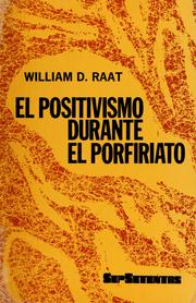 Cover of: El  positivismo durante el Porfiriato, 1876-1910 by W. Dirk Raat