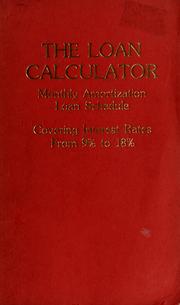 Cover of: The Loan calculator: monthly amortization loan schedule covering interest rates from 9% to 18%
