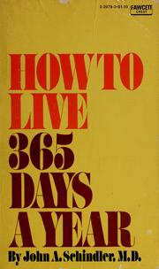 Cover of: How to live 365 days a year: 12 Principles to Make Your Life Richer