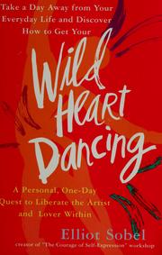Cover of: Wild heart dancing: a personal one-day quest to liberate the artist and lover within