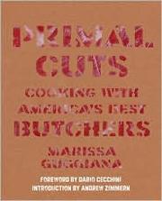 Cover of: Primal Cuts: Cooking with America's Best Butchers by Marissa Guggiana, Marissa Guggiana