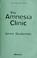 Cover of: The  amnesia clinic