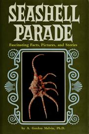 Cover of: Seashell parade; fascinating facts, pictures, and stories by A. Gordon Melvin