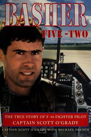 Cover of: Basher five-two: the true story of F-16 fighter pilot Captain Scott O'Grady