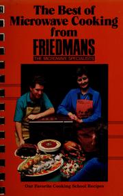 Cover of: The  Best of microwave cooking from Friedmans, the microwave specialists by [recipes compiled by Jody F. Heckenlively].