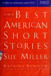 Cover of: The Best American Short Stories 2002 by selected from U.S. and Canadian magazines [edited] by Sue Miller with Katrina Kenison ; with an introduction by Sue Miller.