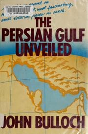 Cover of: The  Persian Gulf unveiled by John Bulloch
