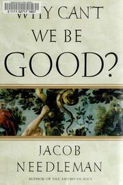 Cover of: Why Can't We Be Good? by Jacob Needleman