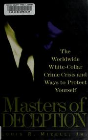 Cover of: Masters of deception: the worldwide white-collar crime crisis and ways to protect yourself