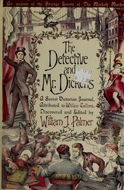Cover of: The detective and Mr. Dickens: being an account of the Macbeth murders and the strange events surrounding them : a secret Victorian journal, attributed to Wilkie Collins