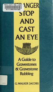 Cover of: Stranger stop and cast an eye: a guide to gravestones & gravestone rubbing