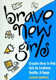 Cover of: Brave new girls by Jeanette Gadeberg