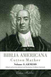 Cover of: Biblia Americana, Volume 1 by Cotton Mather ; edited, with an introduction and annotations, by Reiner Smolinski