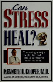 Cover of: Can stress heal? by Kenneth H. Cooper