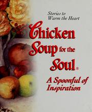 Cover of: Chicken Soup for the Soul: Stories to Warm the Heart: A Spoonful of Inspiration