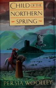 Cover of: Child of the northern spring by Persia Woolley